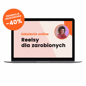 Szkolenie online "Reelsy dla zarobionych"